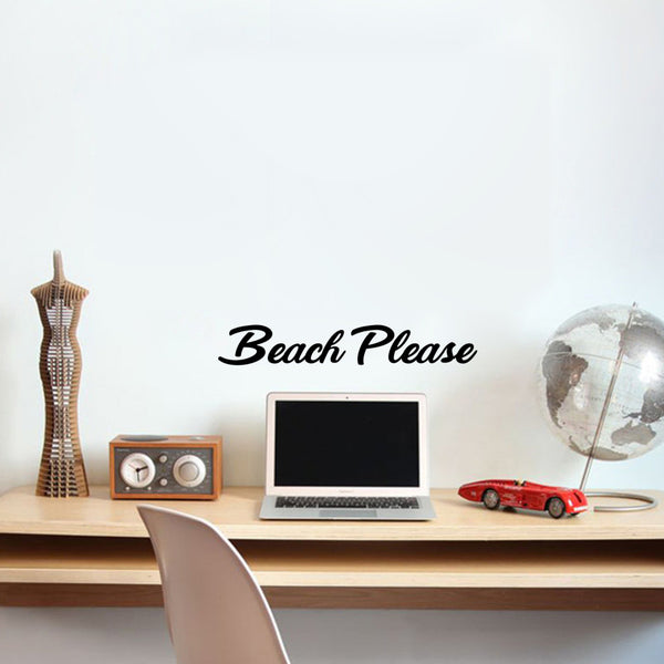 Beach Please Motivational Quote - Wall Art Decal - 4.Decoration Vinyl Sticker - Life Quotes Vinyl Decal - Home Wall Vinyl Sticker - Office Wall Decoration