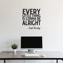 Every Little Thing Is Gonna Be Alright - Wall Art Decal Decoration Vinyl Sticker- Life Quote Vinyl Decal - Motivational Quote Vinyl Sticker - Inspiration Wall Art Decal   2