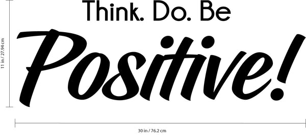 Think. Do. Be Positive! - Inspirational Quotes Wall Art Decal - Office Wall Decals - Wisdom Quotes Wall Decal Stickers - Home Decor Vinyl Decals - Motivational Wall Art Decals