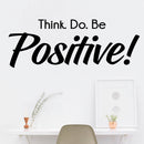 Think. Do. Be Positive! - Inspirational Quotes Wall Art Decal - Office Wall Decals - Wisdom Quotes Wall Decal Stickers - Home Decor Vinyl Decals - Motivational Wall Art Decals   2