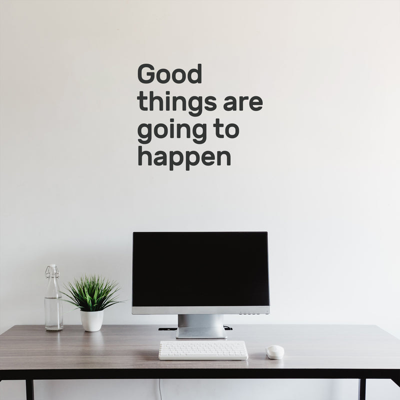 Good Things Are Going Happen Motivational Quote - Wall Art Decal - Decoration Vinyl Sticker - Life Quote Vinyl Decal - Gym Wall Vinyl Sticker - Removable Vinyl Decal   2