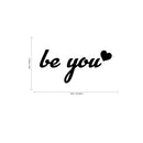 Be You - Wall Art Decal - Motivational Life Quote Vinyl Decal - Living Room Wall Art Decor - Bedroom Wall Sticker - Self Motivation Vinyl Wall Decal Stickers - Emotive Wall Vinyl Quotes   3