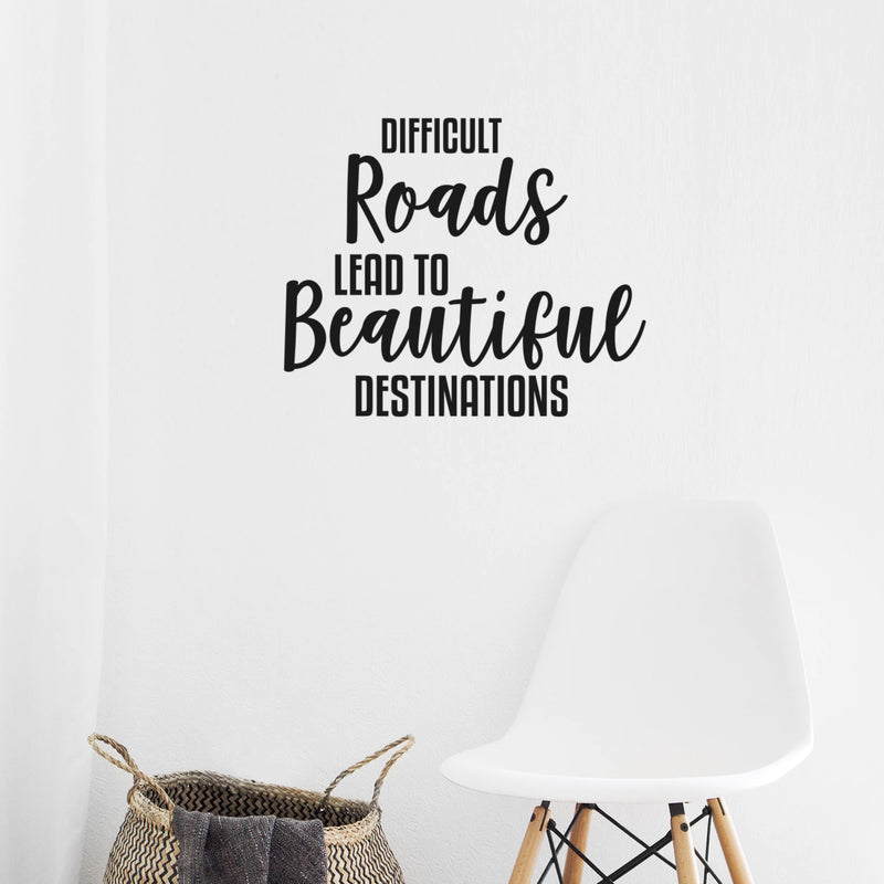 Difficult Roads Lead To Beautiful Destinations - Inspirational Quotes Wall Decals - Bedroom Living Room Decor Vinyl Wall Decals - Motivational Quote Wall Decal