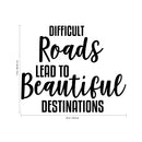 Difficult Roads Lead To Beautiful Destinations - Inspirational Quotes Wall Decals - Bedroom Living Room Decor Vinyl Wall Decals - Motivational Quote Wall Decal   3