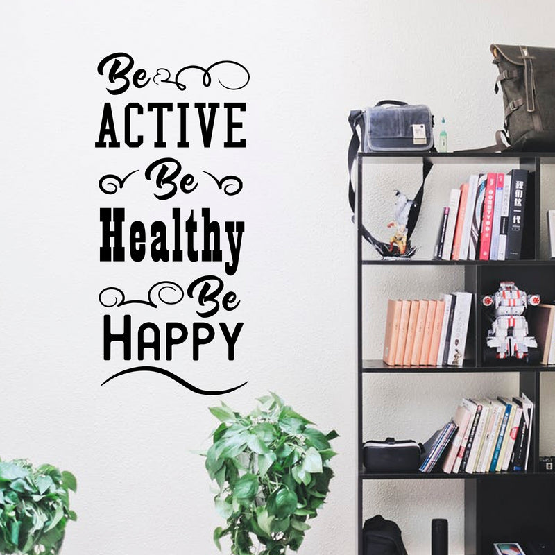 Be Active Be Healthy Be Happy - Inspirational Gym Quote - Wall Art Decal - 40"x 18" - Motivational Life Quotes Vinyl Decal - Bedroom Wall Decoration - Living Room Wall Art Decor Black 40" x 18"