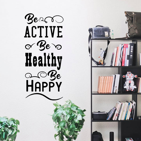 Be Active Be Healthy Be Happy - Inspirational Quote - Wall Art Decal - Motivational Life Quotes Vinyl Decal - Bedroom Wall Decoration - Living Room Wall Art Decor