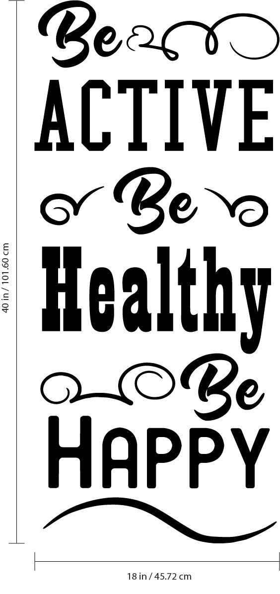 Be Active Be Healthy Be Happy - Inspirational Gym Quote - Wall Art Decal - 40"x 18" - Motivational Life Quotes Vinyl Decal - Bedroom Wall Decoration - Living Room Wall Art Decor Black 40" x 18" 3