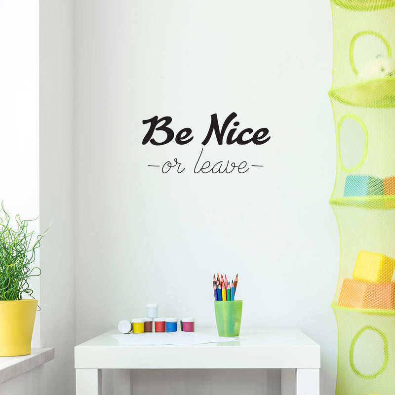 Be Nice Or Leave - Inspirational Quotes Wall Art Vinyl Decal - Decoration Vinyl Sticker - Motivational Wall Art Decal - Home Office Vinyl Wall Decor - Black Die Cut Respect Words   2