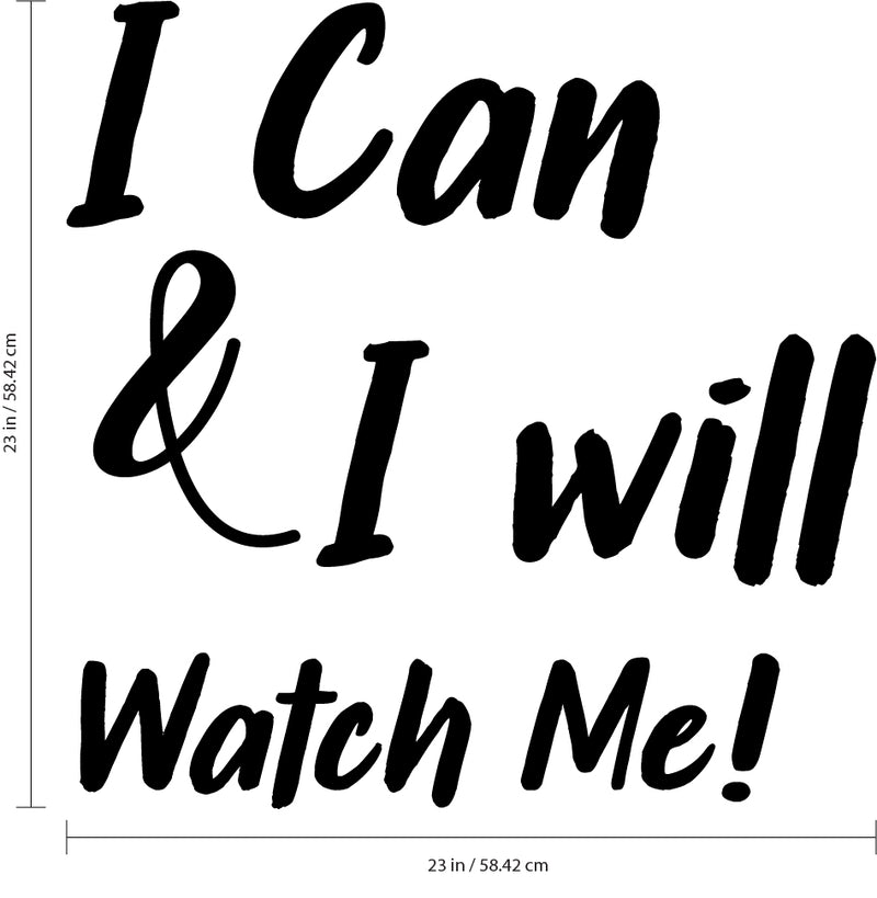 I Can & I Will; Watch Me! - Inspirational Quote Wall Art Vinyl Decal - Living Room Motivational Wall Art Decal - Life Quote Vinyl Sticker Wall Decor - Bedroom Vinyl Sticker Decor   3