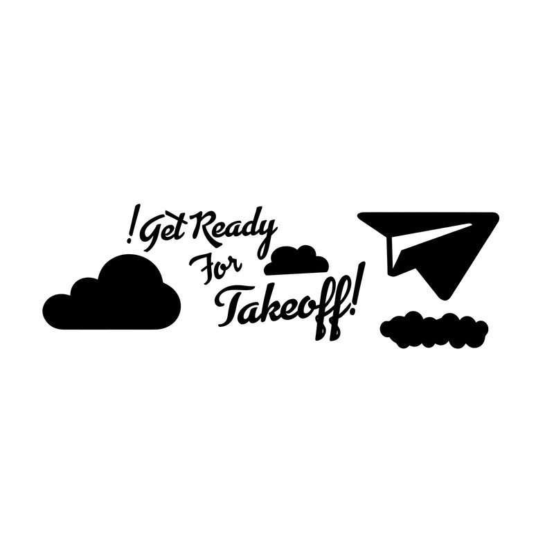 Get Ready to Take Off! - Inspirational Quote Wall Art Vinyl Decal - 15" x 25" -Cute Wall Art Decal for Kids Bedroom - Life Quote Vinyl Sticker Wall Decor - Bedroom Vinyl Sticker Decor Black 15" x 25" 3