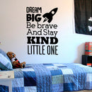 Dream Big Be Brave And Stay Kind Little One - Vinyl Wall Art Stickers - Unisex Childrens Bedroom Decals - Preschool and Kindergarten Kids Vinyl Wall Art - Toddler Room Decoration Vinyl   2