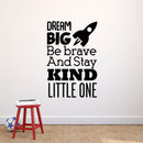 Dream Big Be Brave And Stay Kind Little One - Vinyl Wall Art Stickers - Unisex Childrens Bedroom Decals - Preschool and Kindergarten Kids Vinyl Wall Art - Toddler Room Decoration Vinyl   3