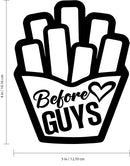 Fries Before Guys - Vinyl Laptop Stickers - 4" x 5" - Removable Vinyl Decals for Computers; Cars; Walls; Journals and Notebooks - French Fries Sign Sticker Decor Decoration - White (4" x 5"; Black) Black 4" x 5" 3