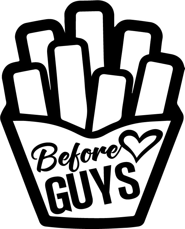 Fries Before Guys - Vinyl Laptop Stickers - 4" x 5" - Removable Vinyl Decals for Computers; Cars; Walls; Journals and Notebooks - French Fries Sign Sticker Decor Decoration - White (4" x 5"; Black) Black 4" x 5" 4