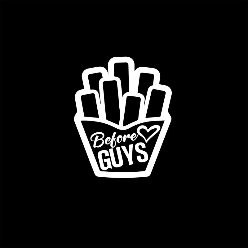 Fries Before Guys - Vinyl Laptop Stickers - 4" x 5" - Removable Vinyl Decals for Computers; Cars; Walls; Journals and Notebooks - Die Cut Vinyl Friendship Quotes - White (4" x 5"; White) White 4" x 5" 4