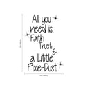 Inspirational Quotes Wall Decal for Girls Bedroom - All You Need is Faith; Trust; and a Little Pixie Dust - 33" x 23" - Cute Wall Art Decor Sticker Decals for Baby Girl Nursery Room Black 33" x 23" 3