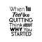 Inspirational Quote Wall Art Vinyl Decal - When You Feel Like Quitting Think About Why You Started - 29" x 23" Bedroom Motivational Wall Art Decor- Business Office Positive Quote Sticker Decals Black 29" x 23" 2