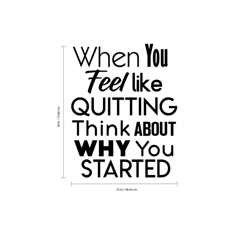 Inspirational Quote Wall Art Vinyl Decal - When You Feel Like Quitting Think About Why You Started - Bedroom Motivational Wall Art Decor- Business Office Positive Quote Sticker Decals   4