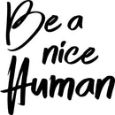 Inspirational Quote Wall Art Decal - Be A Nice Human- Bedroom Motivational Wall Art Decor- Business Office Positive Quote Sticker Decals   4