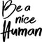 Inspirational Quote Wall Art Decal - Be A Nice Human- Bedroom Motivational Wall Art Decor- Business Office Positive Quote Sticker Decals   4