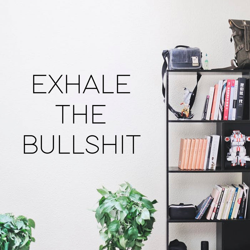 Inspirational Life Quotes Wall Art Vinyl Decal - Exhale The BulIsh!it - 19" X 28" Decoration Vinyl Sticker - Motivational Wall Art Decal - Bedroom Living Room Decor - Trendy Wall Art - Positive Quotes Black 19" X 28"