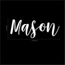 Boys Custom Name Vinyl Wall Art Sticker Decal - ’Mason’ Custom Name 12" x 32" - Little Boys Bedroom Vinyl Wall Decals - Cute Wall Art Decals for Baby Boy Nursery Room Decor (12" x 32"; White Cursive) White 12" x 32" 3