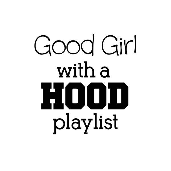 Vinyl Wall Art Decal - Good Girl with A Hood Playlist - 20" X 20" Music Decoration Vinyl Sticker - Trendy Wall Art Decal - Bedroom Living Room Decor - Fashion Wall Art - Women’s Positive Quotes Black 20" X 20"