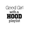 Vinyl Wall Art Decal - Good Girl with A Hood Playlist - 20" X 20" Music Decoration Vinyl Sticker - Trendy Wall Art Decal - Bedroom Living Room Decor - Fashion Wall Art - Women’s Positive Quotes Black 20" X 20"