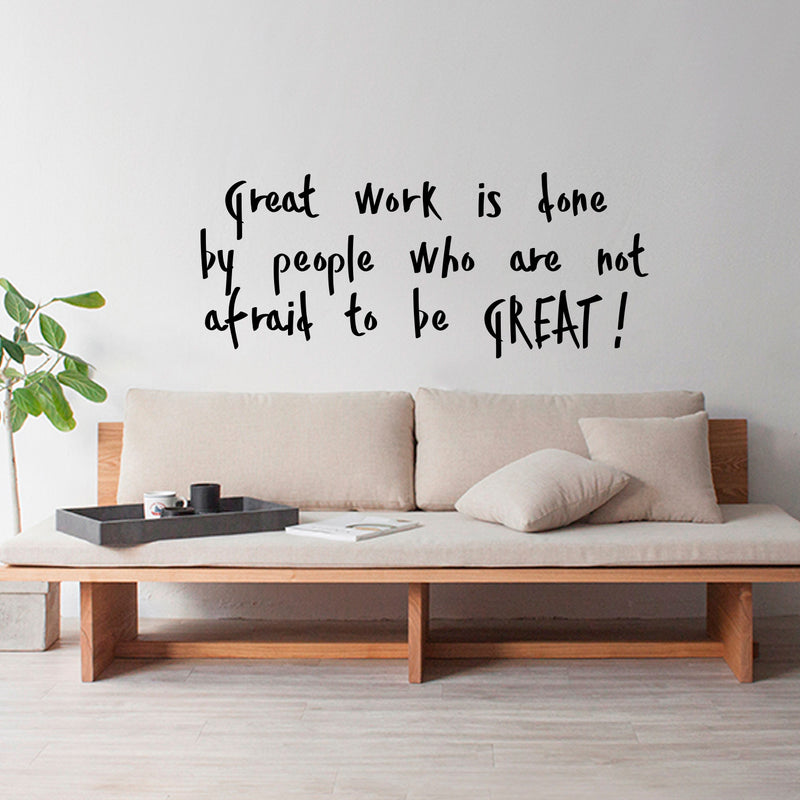 Vinyl Art Wall Decal - Great Work Is Done By People Who Are Not Afraid To Be Great - Motivational Life Quotes - House Office Wall Decoration - Positive Influence Stencil Adhesives   2