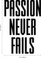 Vinyl Wall Art Decal - Passion Never Fails - Decoration Vinyl Sticker - Inspirational Life Quotes - Motivational Gym And Fitness Office Home Quotes Decal Stickers   3