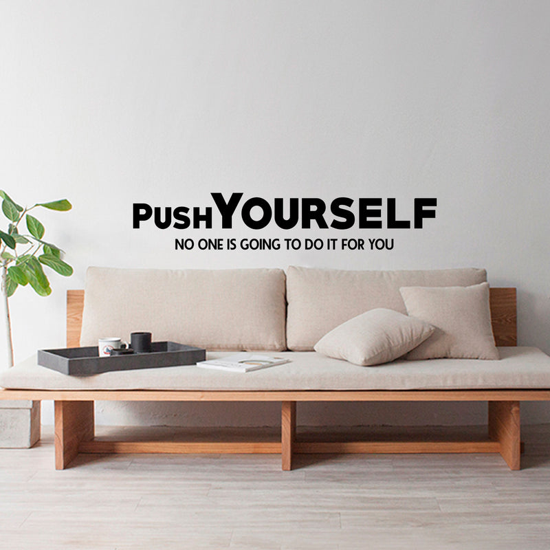 Vinyl Wall Art Decal - Push Yourself No One is Going to Do It for You - 7.5" x 40" - Home Apartment Living Room Mirror Bedroom Office Uplifting Quotes to Mentally Challenge and Motivate Yourself Black 7.5" x 40" 2