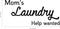 Vinyl Wall Art Decal - Mom's Laundry Help Wanted - Funny Quotes Laundry Room Decoration - Waterproof Stencil Adhesive Design Stickers - Just For Fun Decorations   3