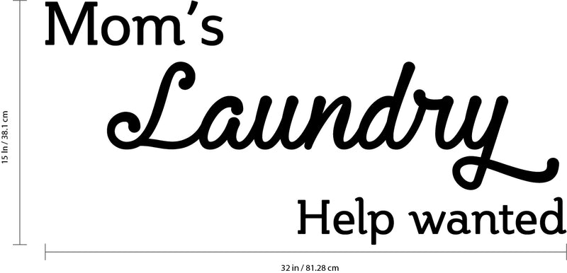 Vinyl Wall Art Decal - Mom's Laundry Help Wanted - Funny Quotes Laundry Room Decoration - Waterproof Stencil Adhesive Design Stickers - Just For Fun Decorations   3