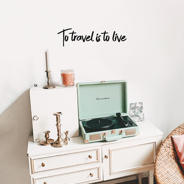 Pulse Vinyl Vinyl Wall Art Decal - To Travel Is To Live - Bedroom Living Room Apartment Wall Decor - Vacation Wanderlust Wall Art Removable Sticker Decals (6" x 23"; Black Text)