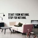 Vinyl Wall Art Decal - Start from Nothing Stop for Nothing - 10.5" x 40" - Inspirational Motivational Quote Gym Fitness Workspace Wall Art Decor Sticker Black 10.5" x 40" 2