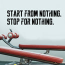 Vinyl Wall Art Decal - Start from Nothing Stop for Nothing - 10.5" x 40" - Inspirational Motivational Quote Gym Fitness Workspace Wall Art Decor Sticker Black 10.5" x 40" 3