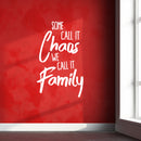 Vinyl Wall Art Decal - Some Call It Chaos We Call It Family - 37" x 23" - Stencil Adhesive Vinyl for Home Apartment Workplace Use - Lighthearted Appreciation Household Quotes (37" x 23"; White Text) White 37" x 23"