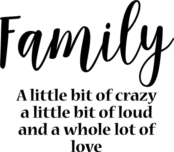 Vinyl Wall Art Decal - Family A Little Bit Of Crazy A Little Bit Of Loud And A Whole Lot Of Love - Household Decoration Living Room Indoor Outdoor Sticker Wall Decals for Home Decor