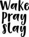 Vinyl Wall Art Decal - Wake Pray Slay - 23" x 18" - Decoration Vinyl Sticker - Motivational Religious Wall Art Decal - Bedroom Living Room Office Decor - Trendy Wall Art - Positive Quotes Black 23" x 18" 4