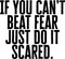 Vinyl Wall Art Decal - If You Can’t Beat Fear Just Do It Scared. - Determination Decor Motivational Home Office Gym Fitness Athletics Training Stencil Adhesive (21" x 23"; Black Text)   4