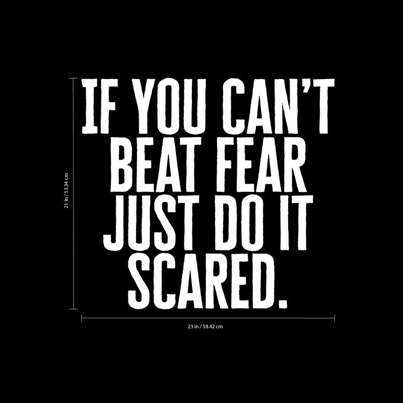 Vinyl Wall Art Decal - If You Can’t Beat Fear Just Do It Scared. - 21" x 23" - Determination Decor Motivational Home Office Gym Fitness Athletics Training Stencil Adhesive (21" x 23"; White Text) White 21" x 23" 3