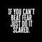 Vinyl Wall Art Decal - If You Can’t Beat Fear Just Do It Scared. - 21" x 23" - Determination Decor Motivational Home Office Gym Fitness Athletics Training Stencil Adhesive (21" x 23"; White Text) White 21" x 23" 4