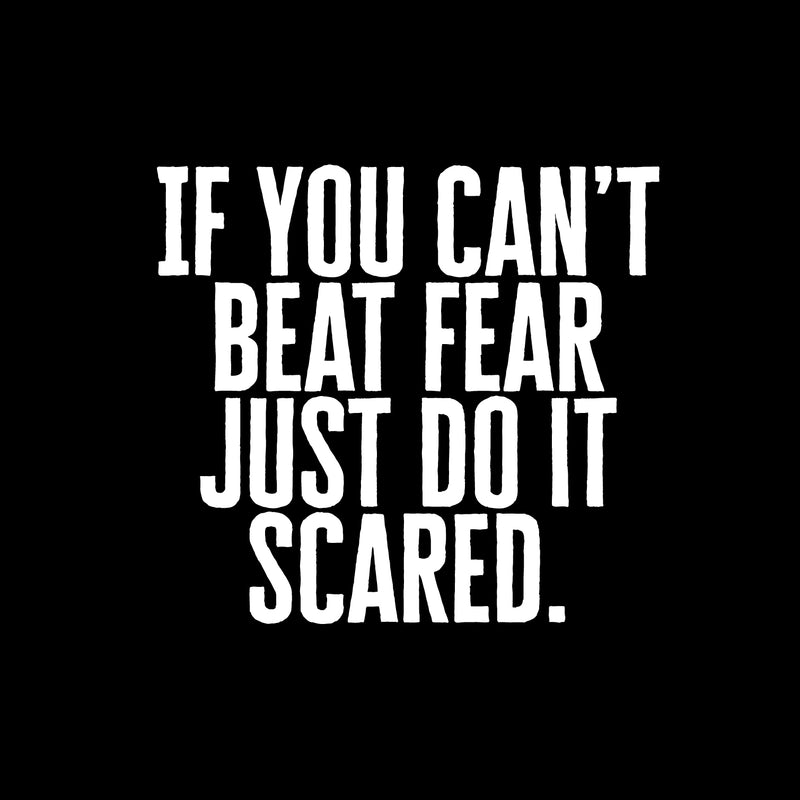 Vinyl Wall Art Decal - If You Can’t Beat Fear Just Do It Scared. - 21" x 23" - Determination Decor Motivational Home Office Gym Fitness Athletics Training Stencil Adhesive (21" x 23"; White Text) White 21" x 23" 4