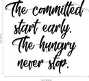 Vinyl Wall Art Decal - The Committed Start Early The Hungry Never Stop - Motivational Quotes Wall Decor Decals for Office and Living Room Bedroom Home Decor (20" x 23"; Black Text)   3