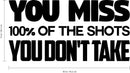 Vinyl Wall Art Decal - You Miss 100% Of The Shots You Don't Take - Motivational Sticker Adhesive For Home Workplace - Inspirational Positive Affirmation Quotes   3