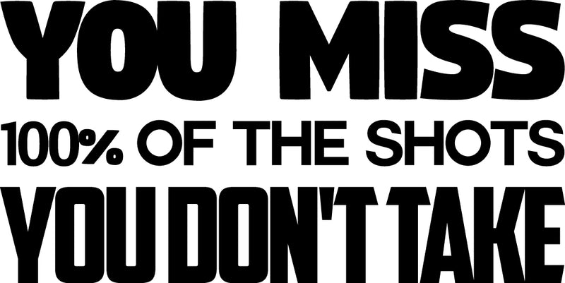 Vinyl Wall Art Decal - You Miss 100% of The Shots You Don’t Take - 15" x 30" - Motivational Sticker Adhesive for Home Workplace - Inspirational Positive Affirmation Quotes Black 15" x 30" 4