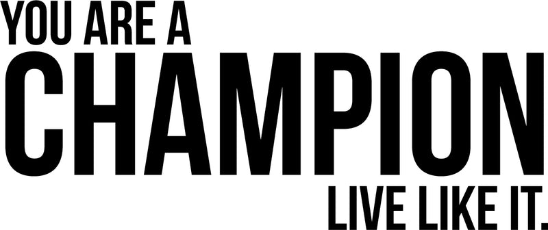 Vinyl Wall Art Decal - You Are A Champion Live Like It - Positive Encouragement Inspirational Sticker Adhesive For Wall Gym Fitness Home Office Bedroom Living Room Decor   4