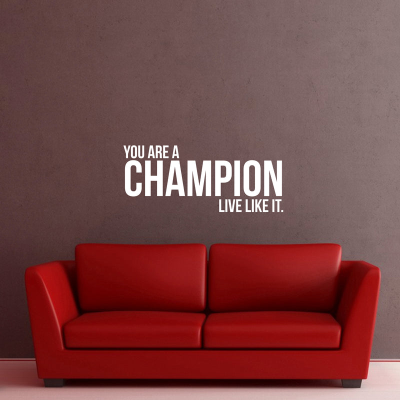 Vinyl Wall Art Decal - You Are A Champion Live Like It - 13" x 31" - Positive Encouragement Inspirational Sticker Adhesive For Wall Gym Fitness Home Office Bedroom Living Room Decor (13" x 31"; White) White 13" x 31"