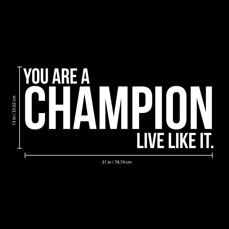 Vinyl Wall Art Decal - You Are A Champion Live Like It - 13" x 31" - Positive Encouragement Inspirational Sticker Adhesive For Wall Gym Fitness Home Office Bedroom Living Room Decor (13" x 31"; White) White 13" x 31" 3