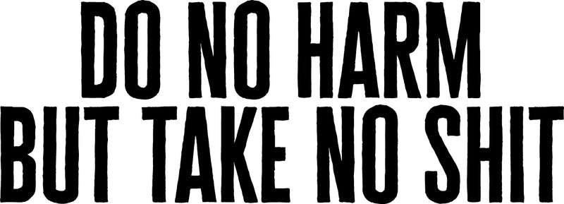 Vinyl Wall Art Decal - Do No Harm But Take No Sh!it - 13" x 36" - Motivational Inspirational Home Decor - Bedroom Living Room Office Decor - Trendy Funny Humor Modern Wall Art Quotes Black 13" x 36" 4